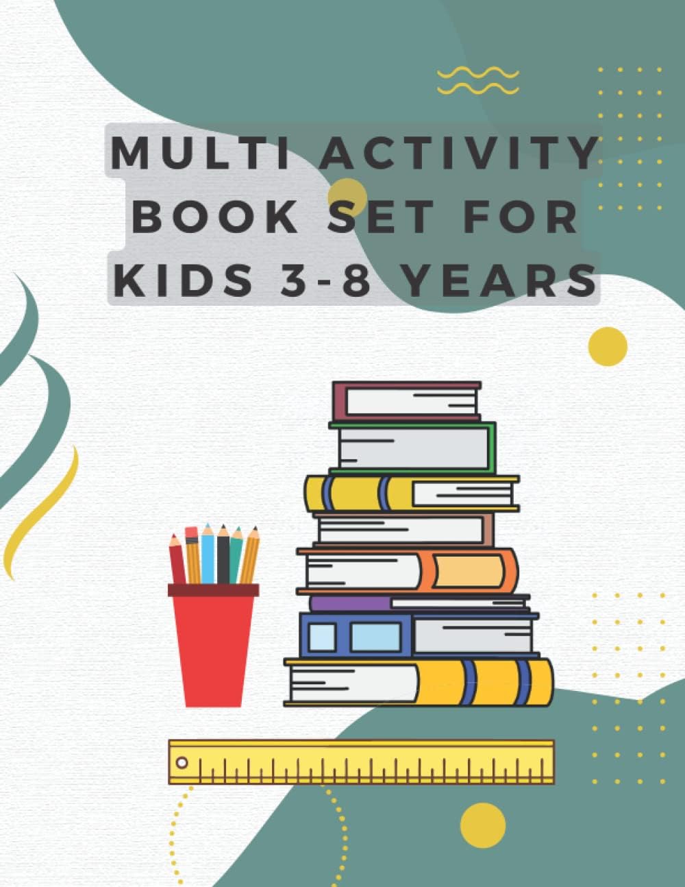 Multi Activity Book Set (Colourful Pages) - 3 Years to 8 Years Old Book Size 8.5*11: Learn and Practice ABC Capital and Small Letters, Mazes, Spot the ... Pencil Control, Dot to Dot, Mathematics