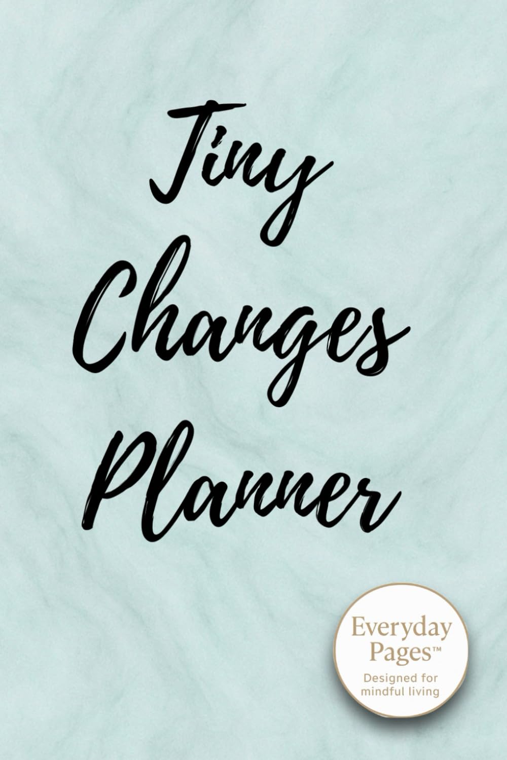 Tiny Changes Planner: Gentle Steps Toward Steady Growth