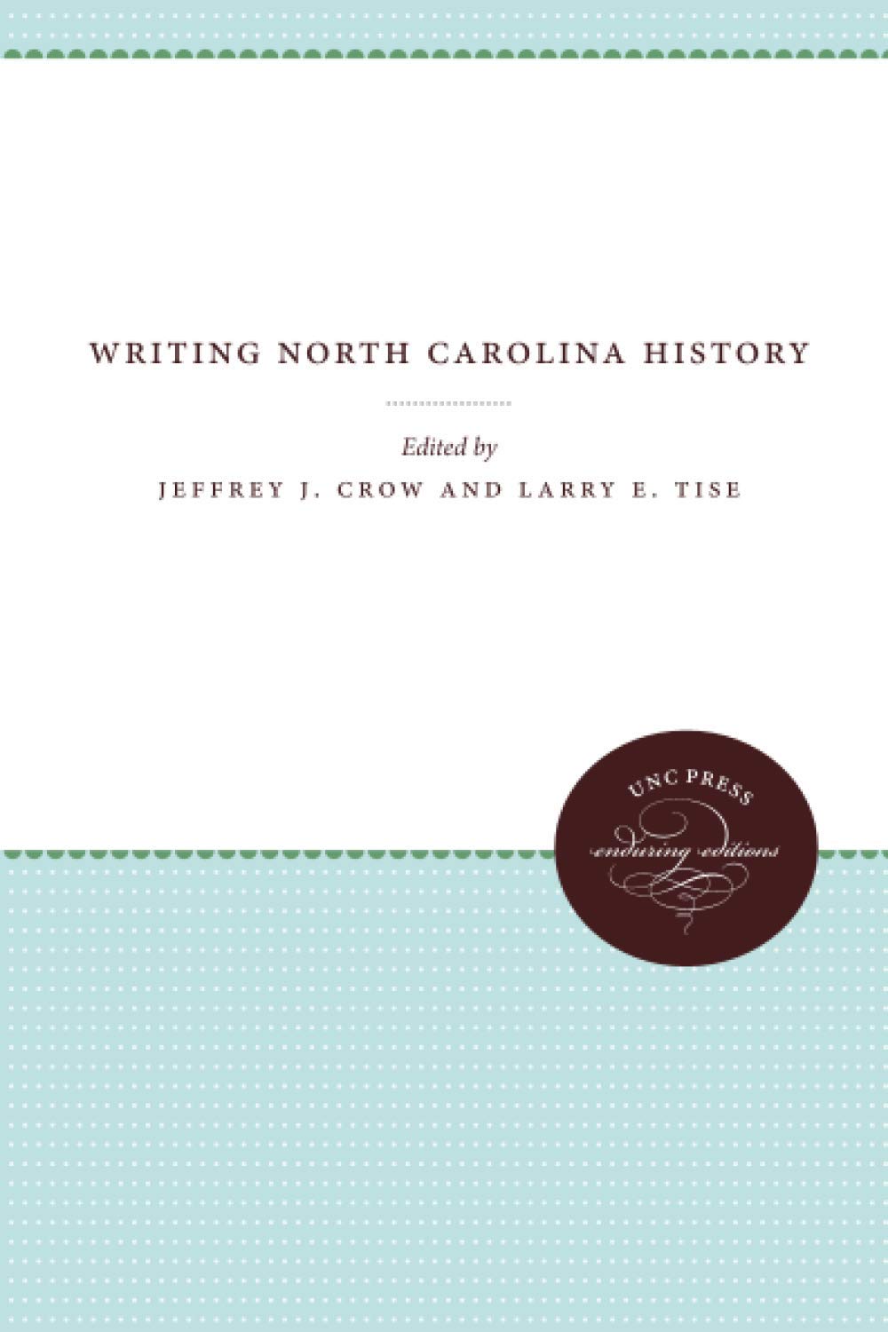 Larry E. TiseWriting North Carolina History