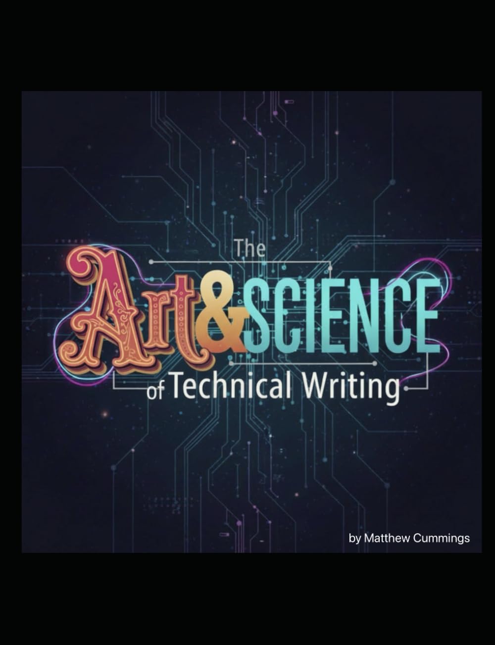 The Art & Science of Technical Writing