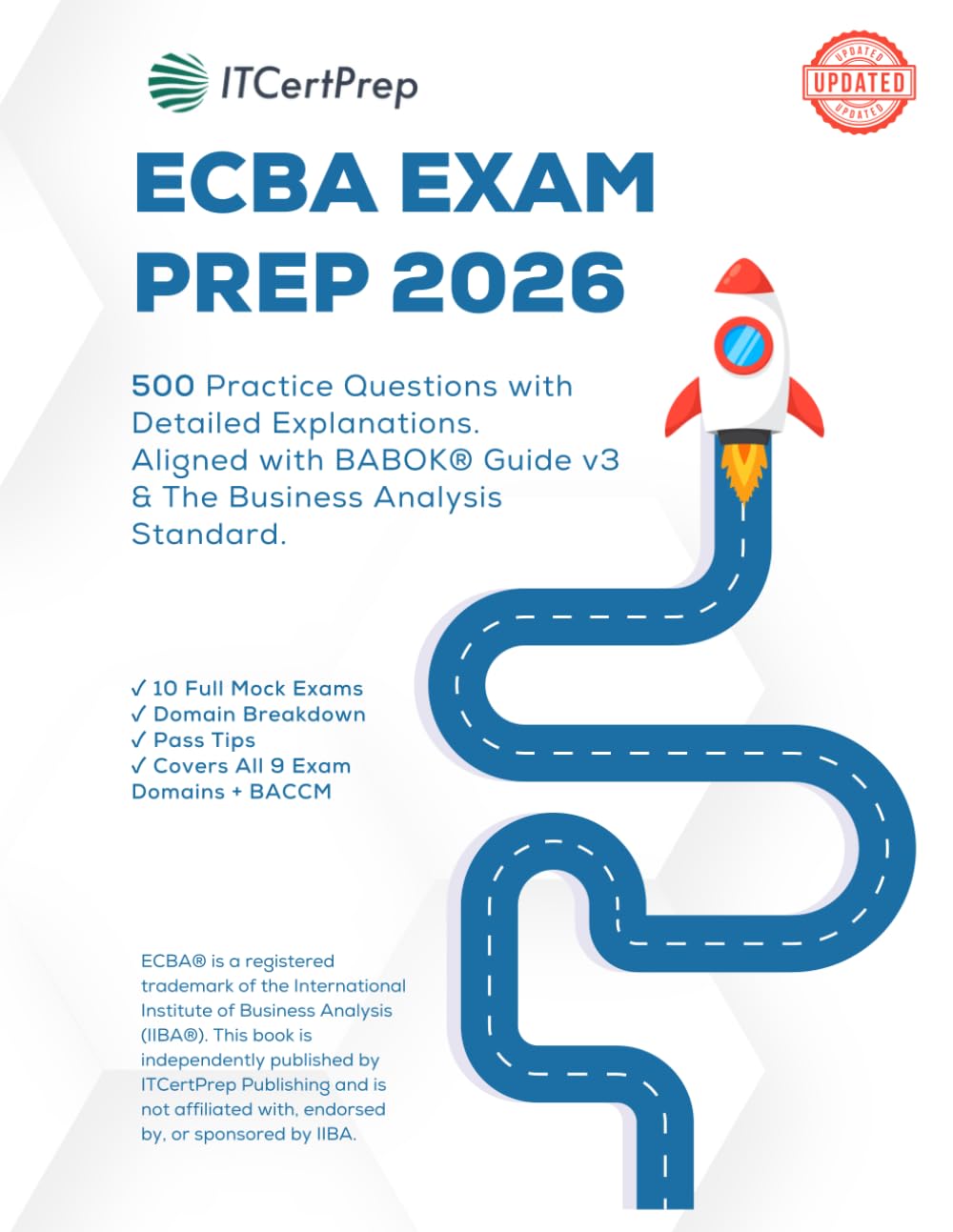 ECBA Exam Prep 2026: 500 Practice Questions with Detailed Explanations for the IIBA Entry Certificate in Business Analysis (Updated July 2025 Format): Domain-Based Practice Tests, Realistic Mock