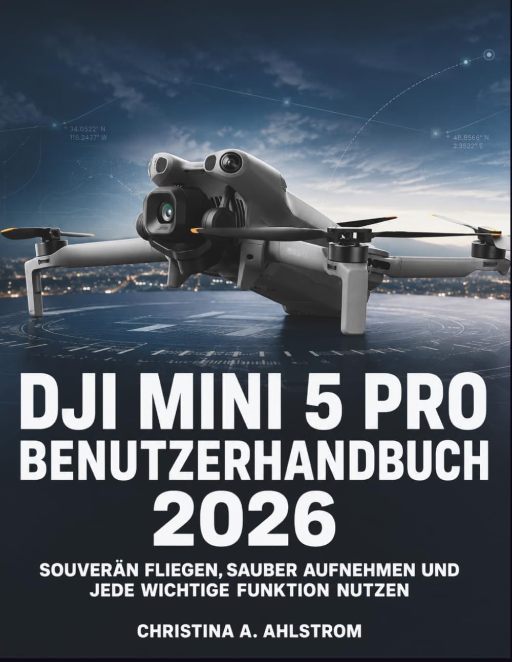 Dji Mini 5 Pro Benutzerhandbuch 2026: Souverän fliegen, sauber aufnehmen und jede wichtige Funktion nutzen