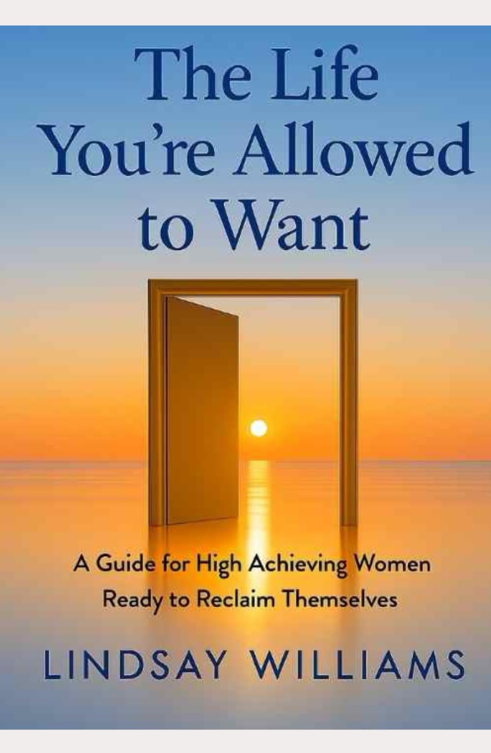 The Life You’re Allowed to Want: A Practical Guide for Women Who Are Tired of Holding It All Together