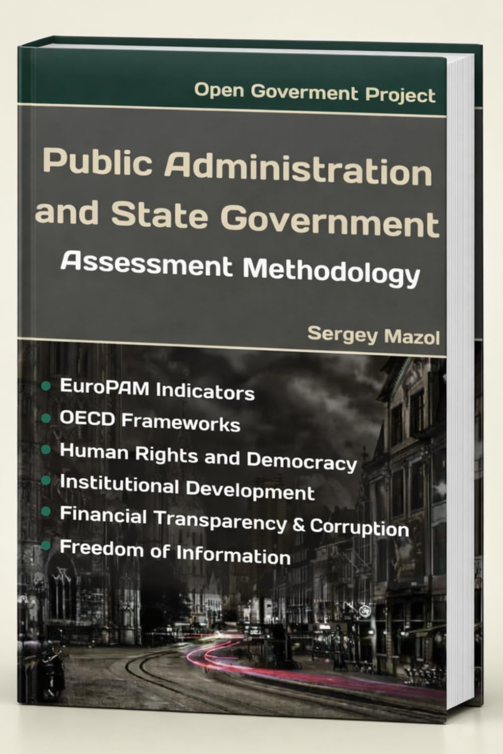 Public Administration and State Government: Assessment Methodology: Open Government, Public Services, Performance Indicators, Transparency Evaluation, ... Democratic Governance, Political Corruption