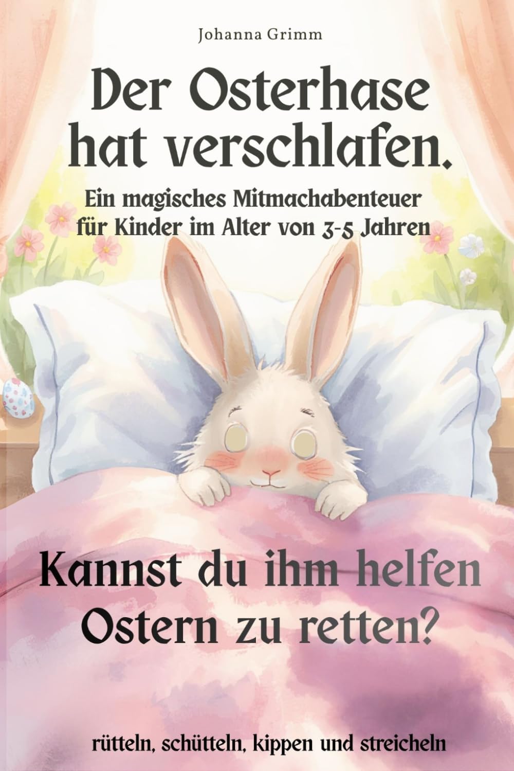 Der Osterhase hat verschlafen: Ein magisches Mitmachabenteuer für Kinder im Alter von 3-5 Jahren