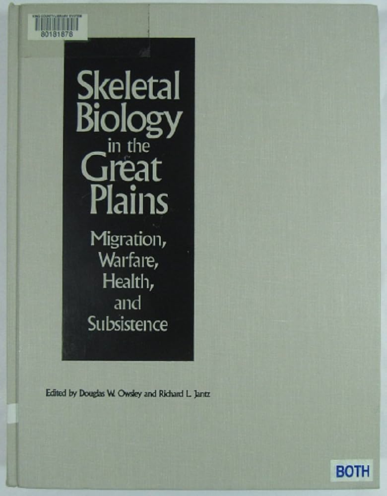 Buy SKELETAL BIOLOGY IN GRT PLAINS: Migration, Warfare, Health and