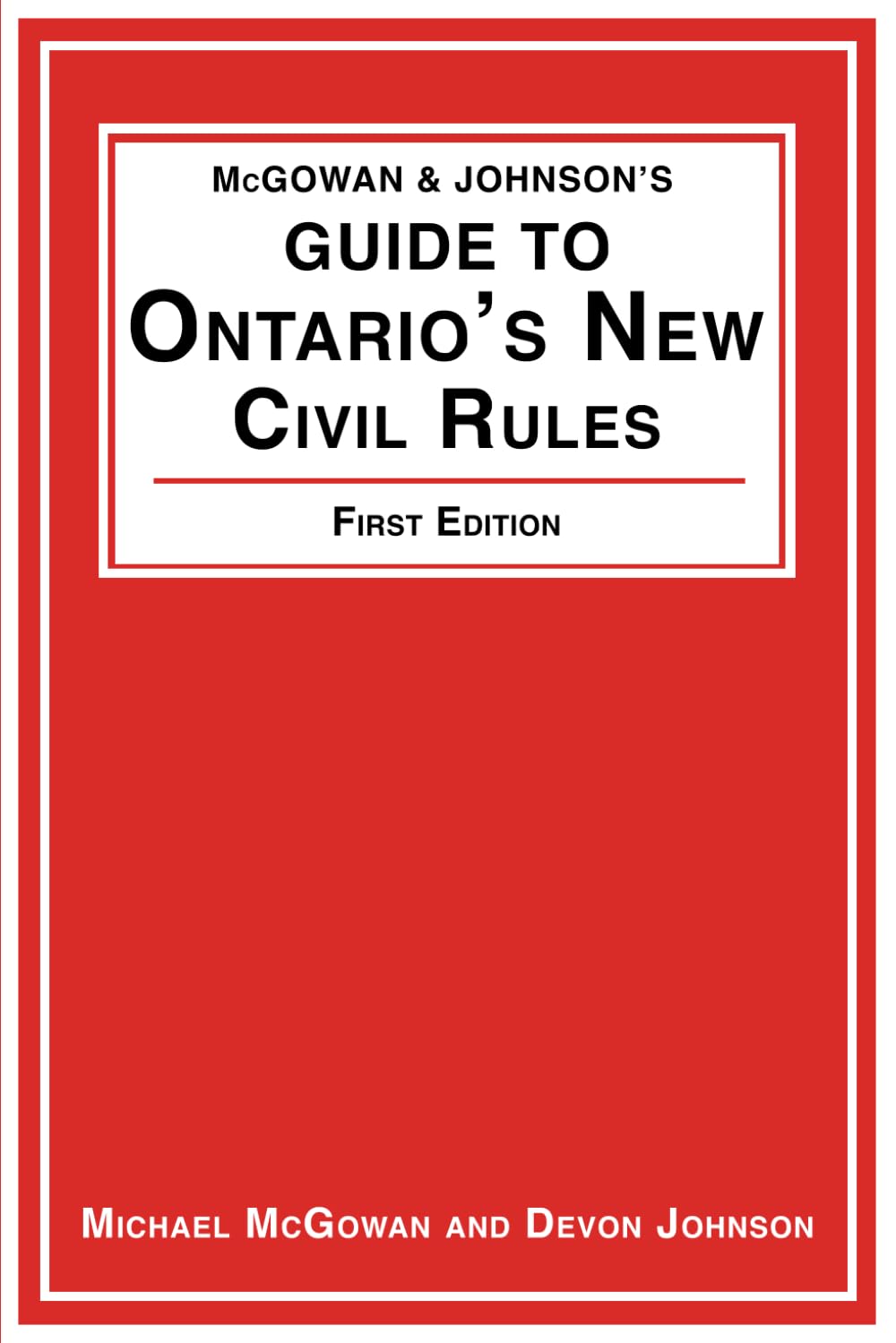 McGowan & Johnson's Guide to Ontario's New Civil Rules (Enhanced Intelligibility Law Books)