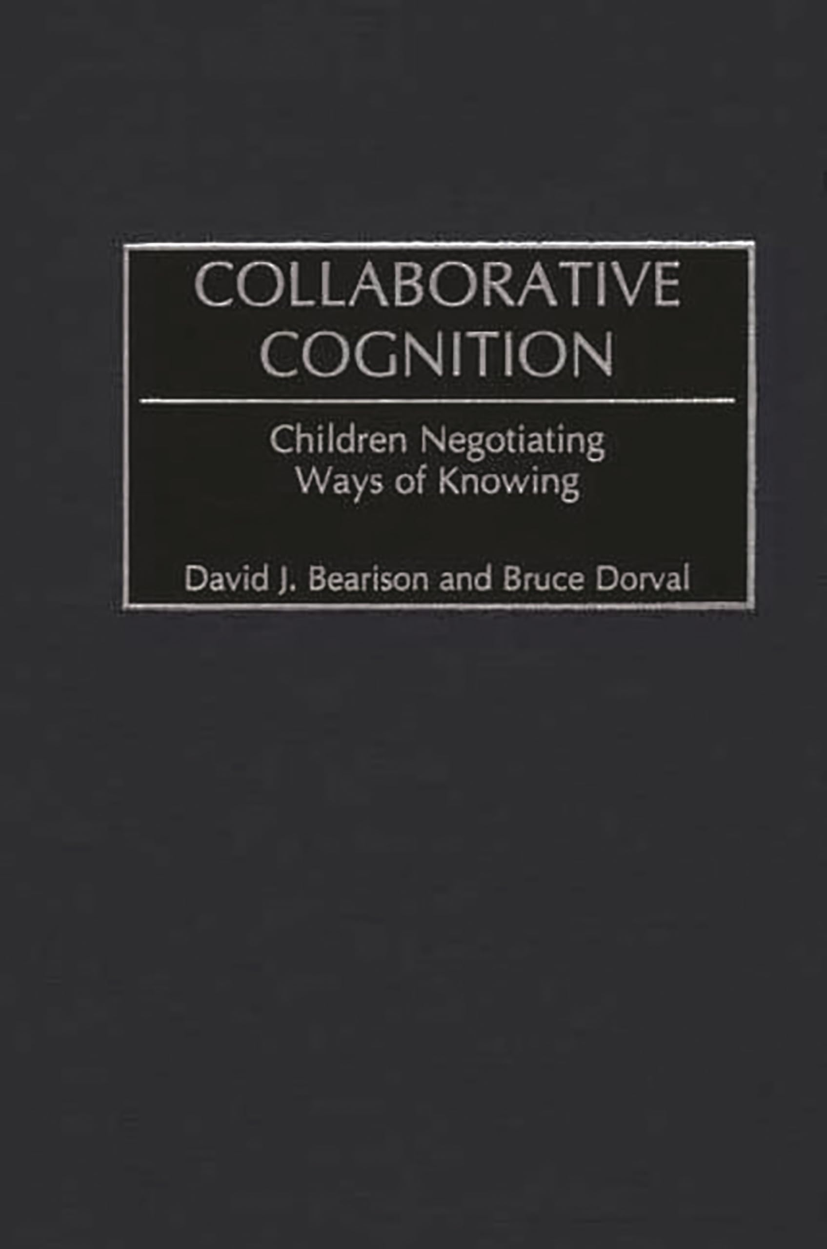 Buy Collaborative Cognition: Children Negotiating Ways of Knowing (Advances in Discourse Processes) — BookShops.in