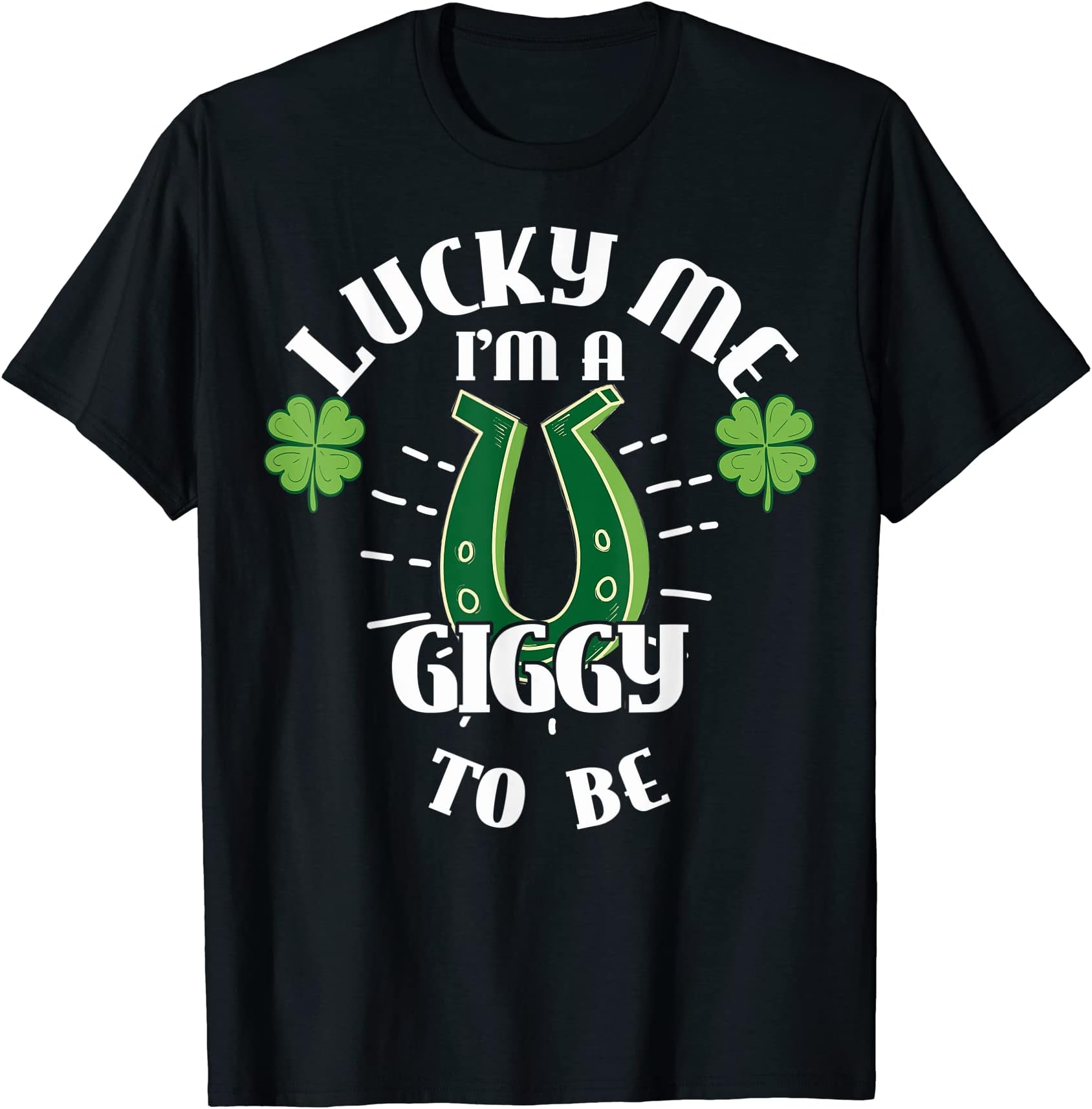 Giggy To Be Lucky Giggy Gift For New Giggy T-Shirt