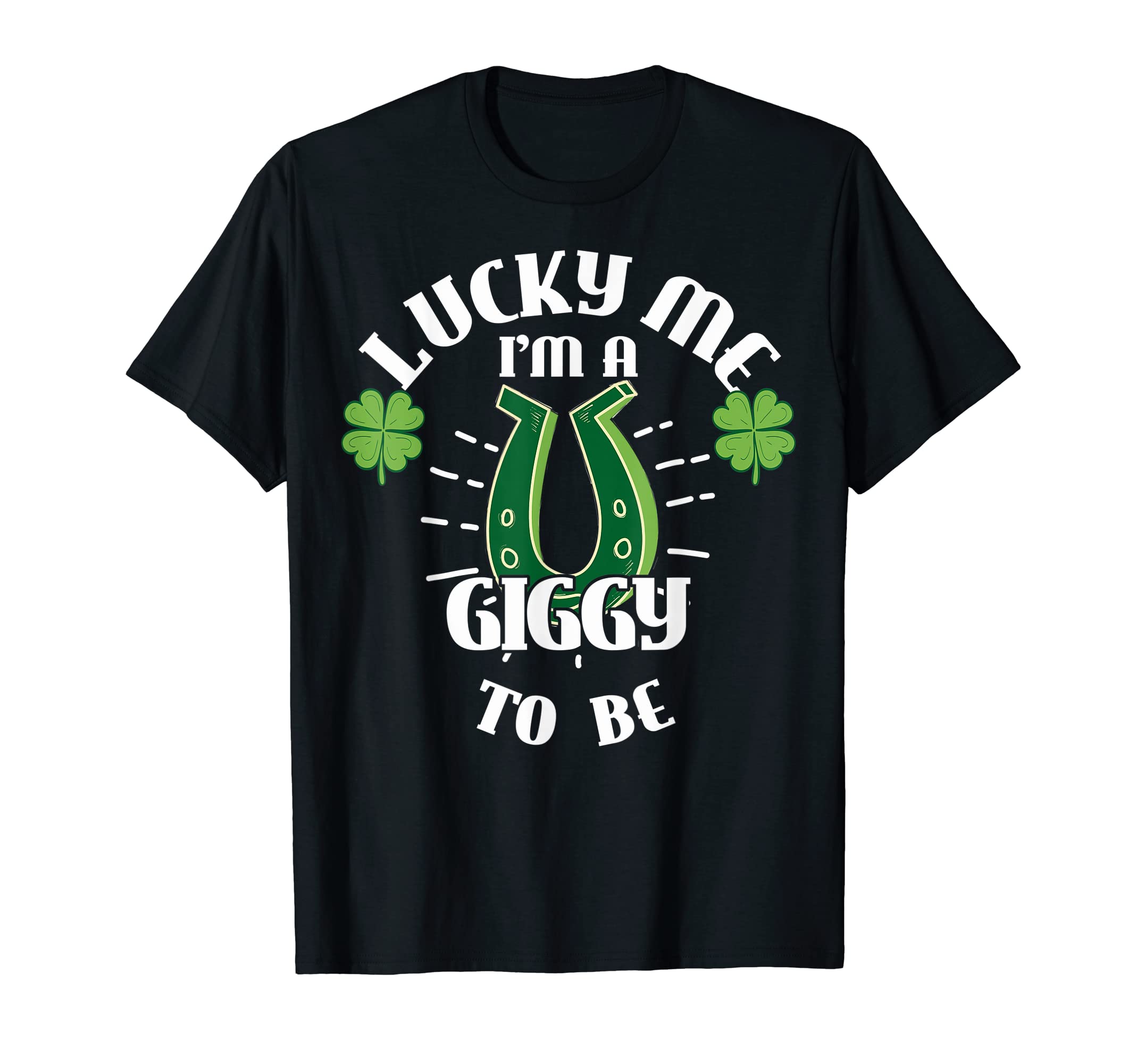Giggy To Be Lucky Giggy Gift For New Giggy T-Shirt