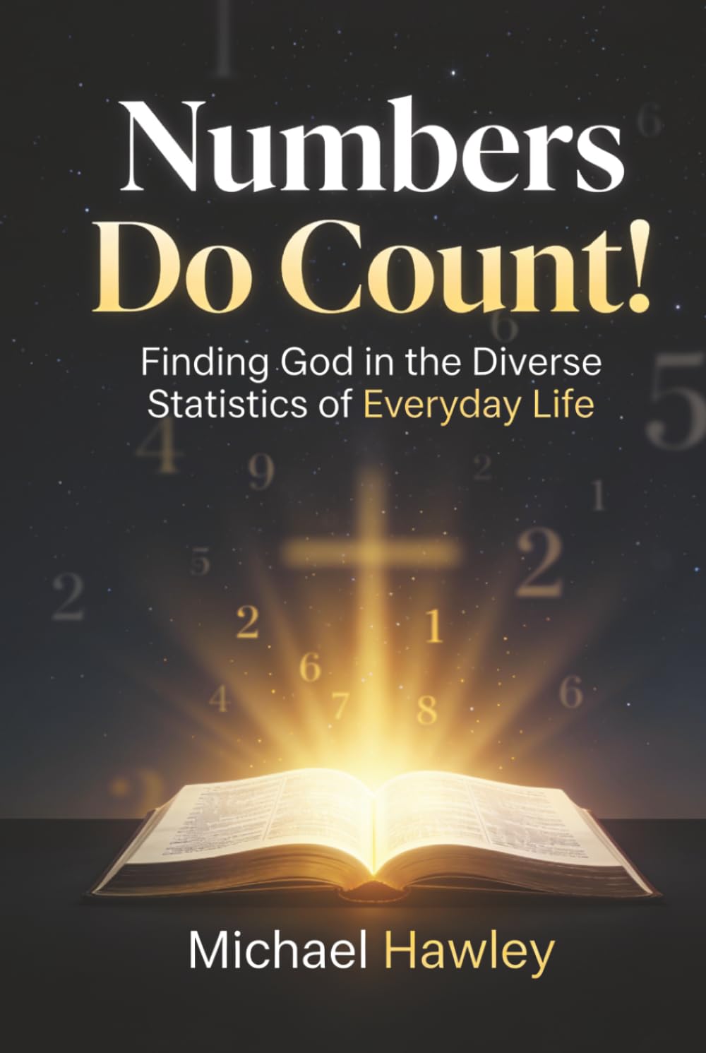 Numbers Do Count: Finding God in the Diverse Statistics of Everyday Life