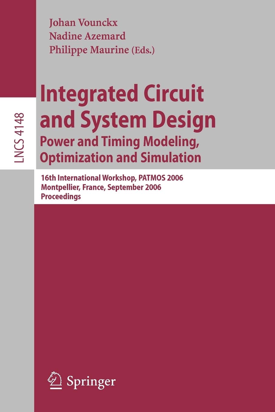 Integrated Circuit and System Design. Power and Timing Modeling, Optimization and Simulation: 16th International Workshop, PATMOS 2006, Montpellier, France, September 13-15, 2006, Proceedings
