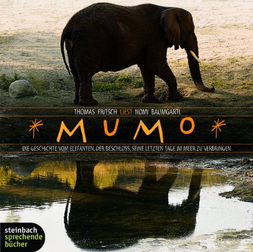 Mumo. Die Geschichte vom Elefanten, der beschloß, seine letzten Tage im ...