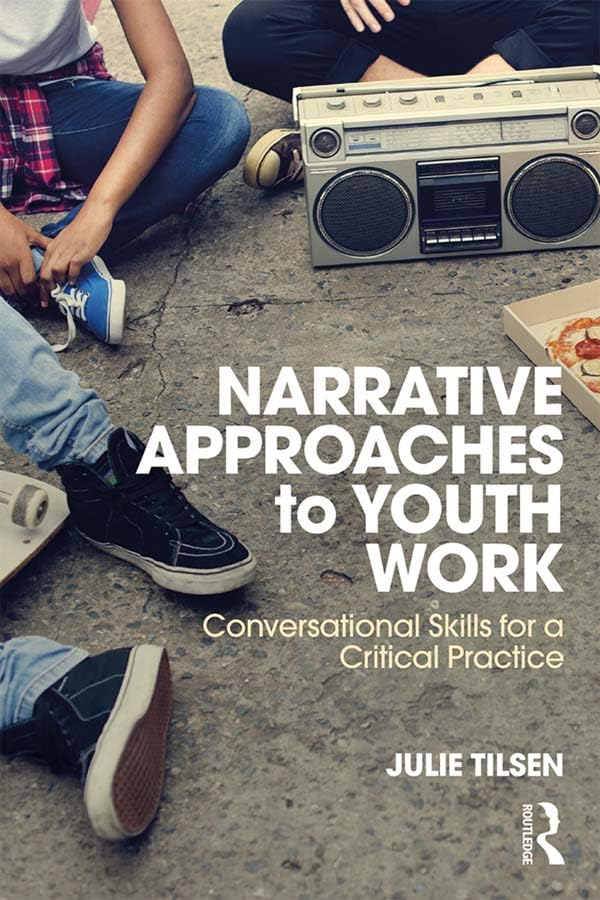 Narrative Approaches to Youth Work: Conversational Skills for a Critical Practice      1st Edition, Kindle Edition