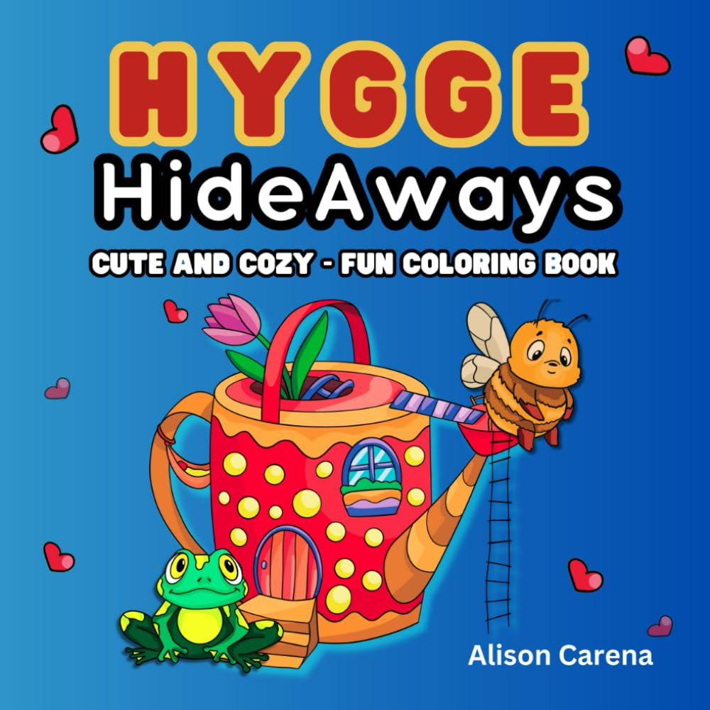 Hygge HideAways Cute and Cozy Fun Coloring Book for Teens and Adults: Featuring Handrawn Illustrations of Worlds of Fantasy and Relaxing Retreats