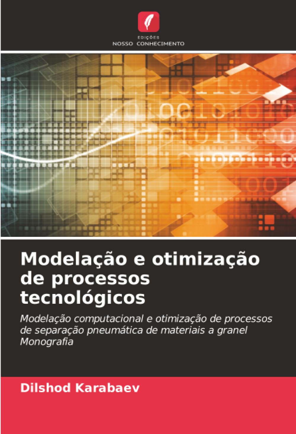 Modelação e otimização de processos tecnológicos: Modelação computacional e otimização de processos de separação pneumática de materiais a granelMonografia