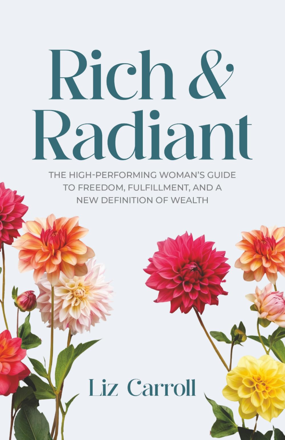 Rich & Radiant: The High-Performing Woman's Guide to Freedom, Fulfillment, and a New Definition of Wealth