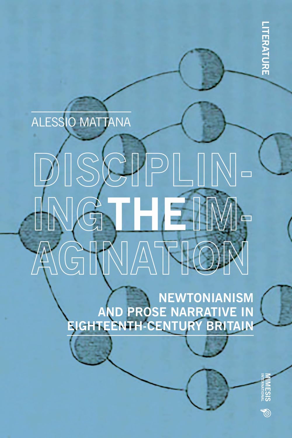 Disciplining the Imagination: Newtonianism and Prose Narrative in Eighteenth-Century Britain