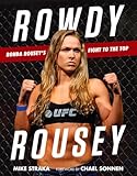 Rowdy Rousey: Ronda Rousey's Fight to the Top