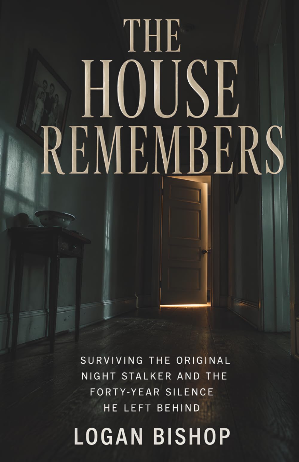 The House Remembers: Surviving the Original Night Stalker and the Forty-Year Silence He Left Behind