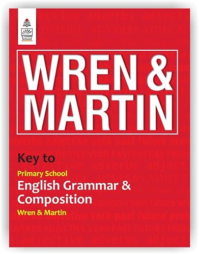S Chand Wren & Martin's Key to Primary School English Grammar & Composition - Latest (2026 - 2027) Edition | Complete Answers and Practice Guide | All-in-One Reference and Answer Guide - S Chand School Education