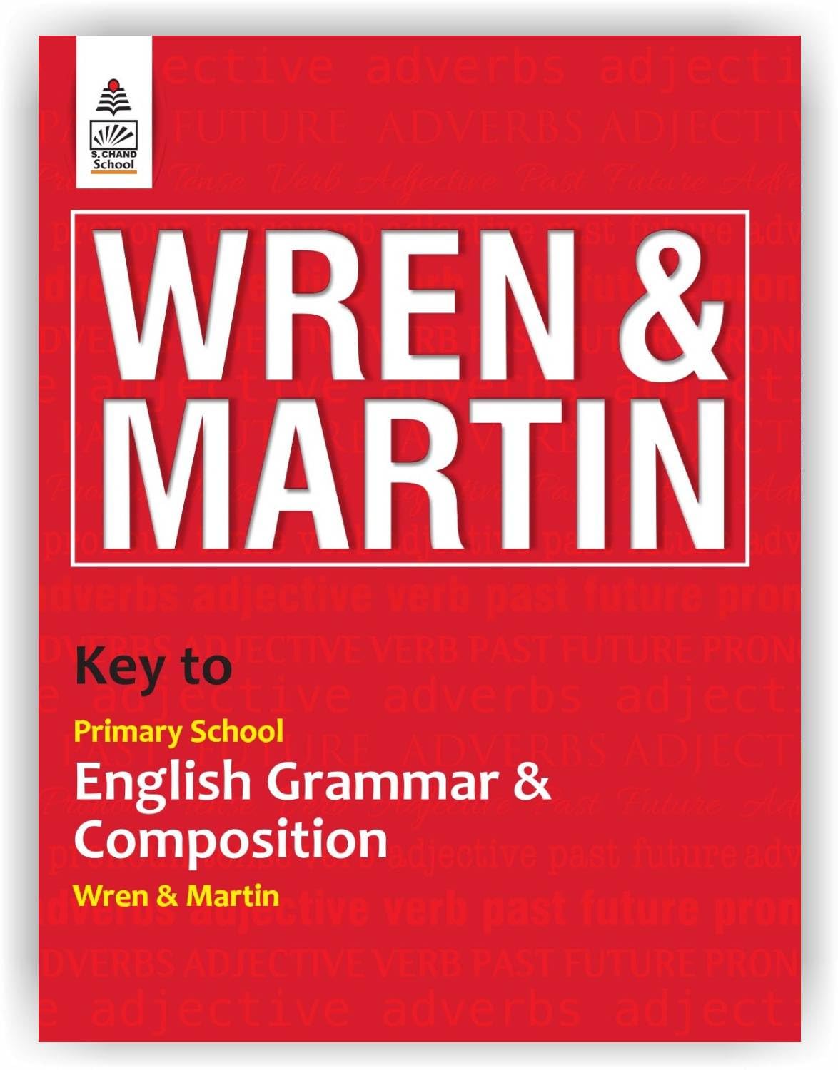 S Chand Wren & Martin's Key to Primary School English Grammar & Composition - Latest (2026 - 2027) Edition | Complete Answers and Practice Guide | All-in-One Reference and Answer Guide - S Chand School Education Paperback – 1 March 2025