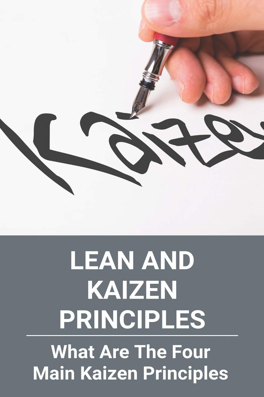 Buy Lean And Kaizen Principles What Are The Four Main Kaizen