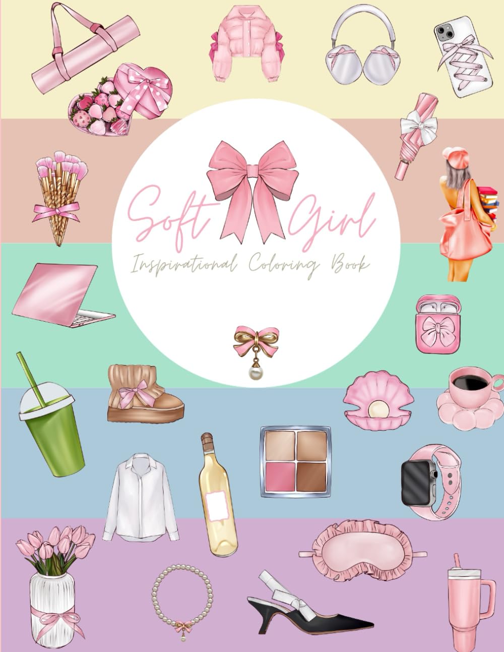Soft Girl Inspirational Coloring Book: Soft Girl Inspirational Coloring Book: Coloring Book Featuring Inspirational Quotes Coloring Pages, Floral Mandalas, and Love