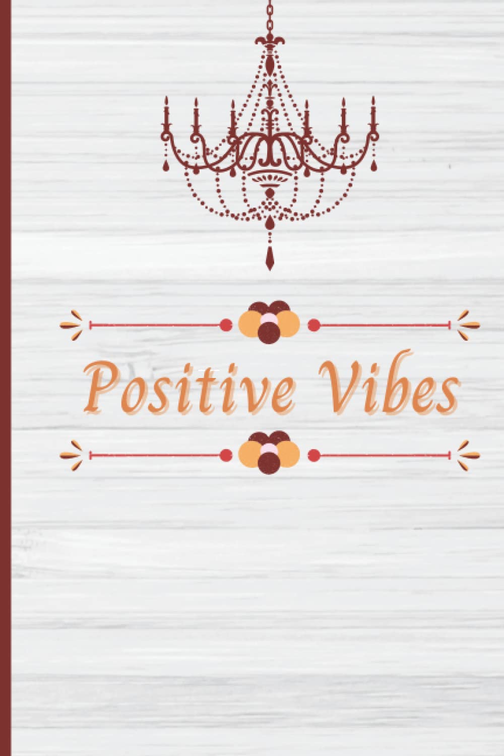 Positive Vibes Rustic Journal 6X9 120 Page Glossy Finish