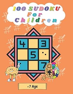 100 sudoku for children: Sudoku Book For Kids, Super Sudoku Book For Smart Kids, Of Over 100 Sudoku Puzzles for +7 childre...