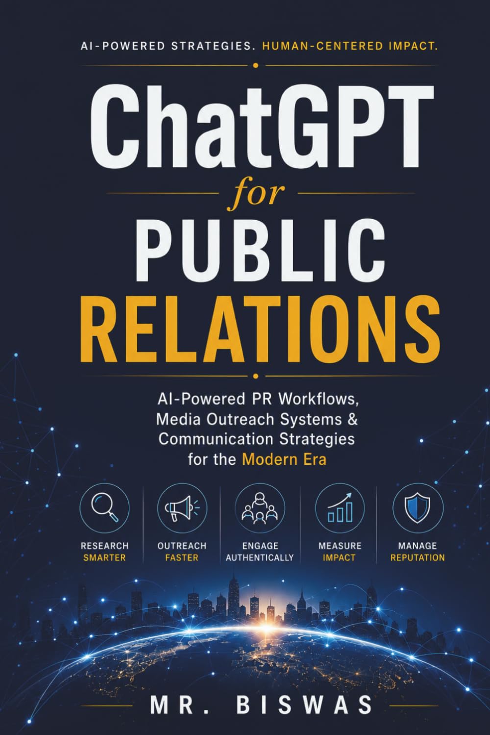 ChatGPT for Public Relations: AI-Powered PR Workflows, Media Outreach Systems & Communication Strategies for the Modern Era