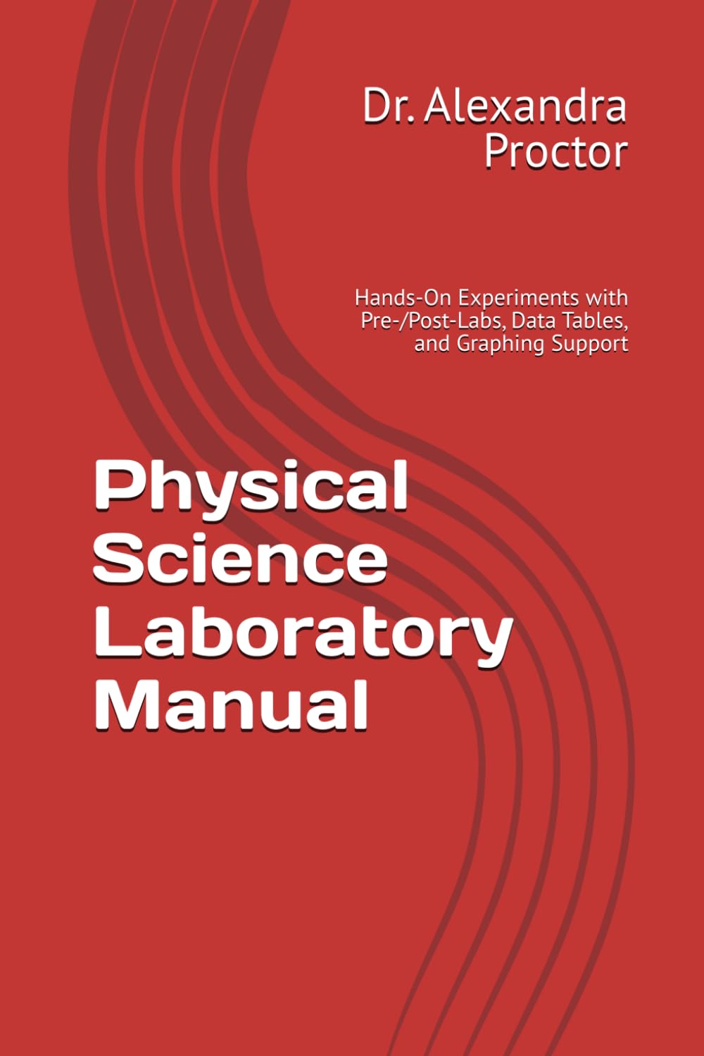Physical Science Laboratory Manual: Hands-On Experiments with Pre-/Post-Labs, Data Tables, and Graphing Support