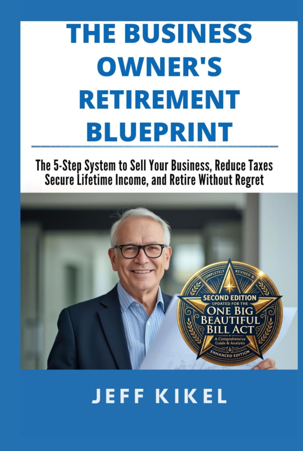 Business Owner's Retirement Blueprint: The 5-Step System To Sell Your Business, Secure Lifetime Income, and Retire Without Regret (Second Edition 2026) (Exit Rich...Retire Free Series)