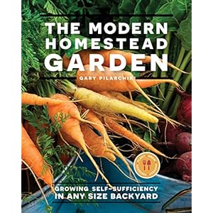 The Modern Homestead Garden: Growing Self-sufficiency in Any Size Backyard Paperback – April 13, 2021