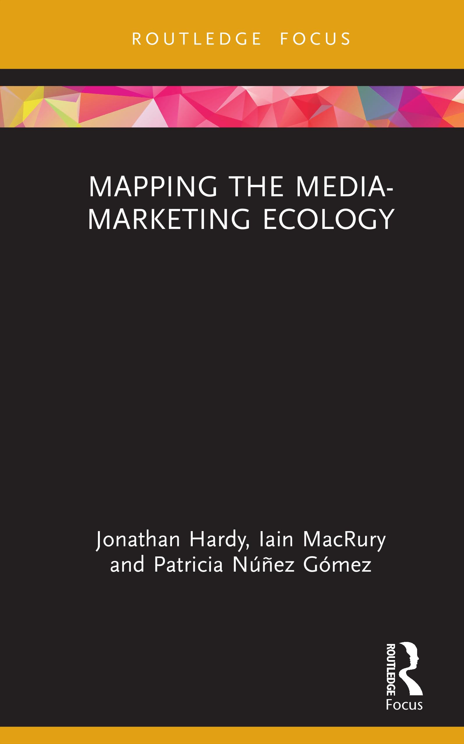 Mapping the Media-Marketing Ecology (Routledge Critical Advertising Studies)
