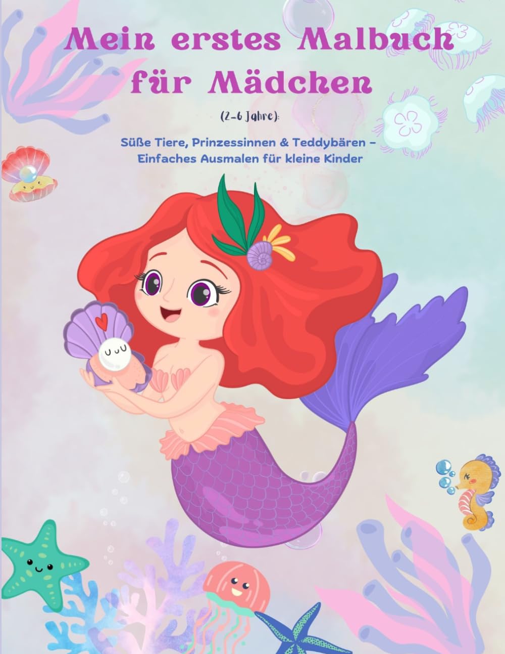 Mein erstes Malbuch für Mädchen: (2-6 Jahre): Süße Tiere, Prinzessinnen & Teddybären – Einfaches Ausmalen für kleine Kinder