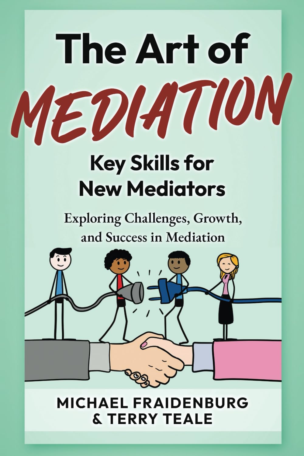 The Art of Mediation - Key Skills for New Mediators: Exploring Challenges, Growth, and Success in Mediation
