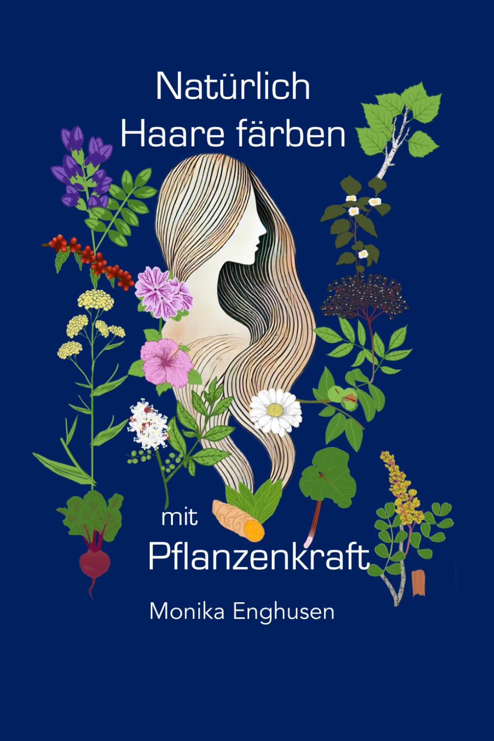 Natürlich Haare färben mit Pflanzenkraft: Einführung in das persönliche und professionelle Anwenden von Pflanzenfarben