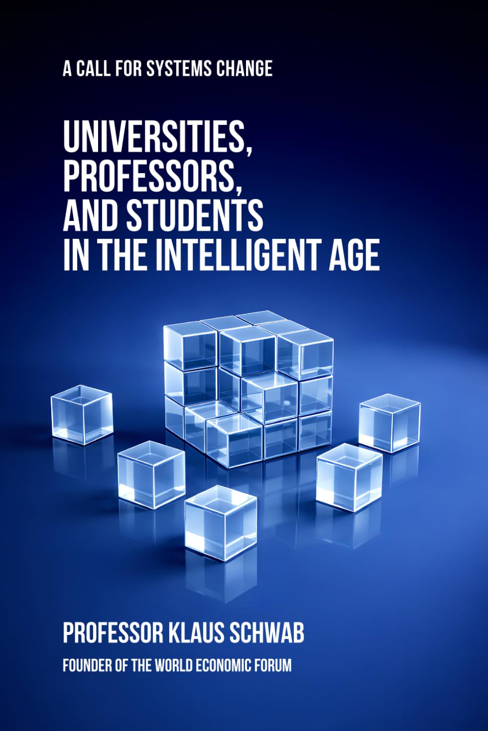 Universities, Professors, and Students in the Intelligent Age: A Call for Systems Change