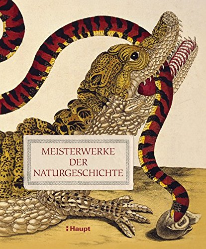 Meisterwerke der Naturgeschichte: Schätze aus der Bibliothek des Natural History Museum, London Meisterwerke der Naturgeschichte: Schätze aus der Bibliothek des Natural History Museum, London