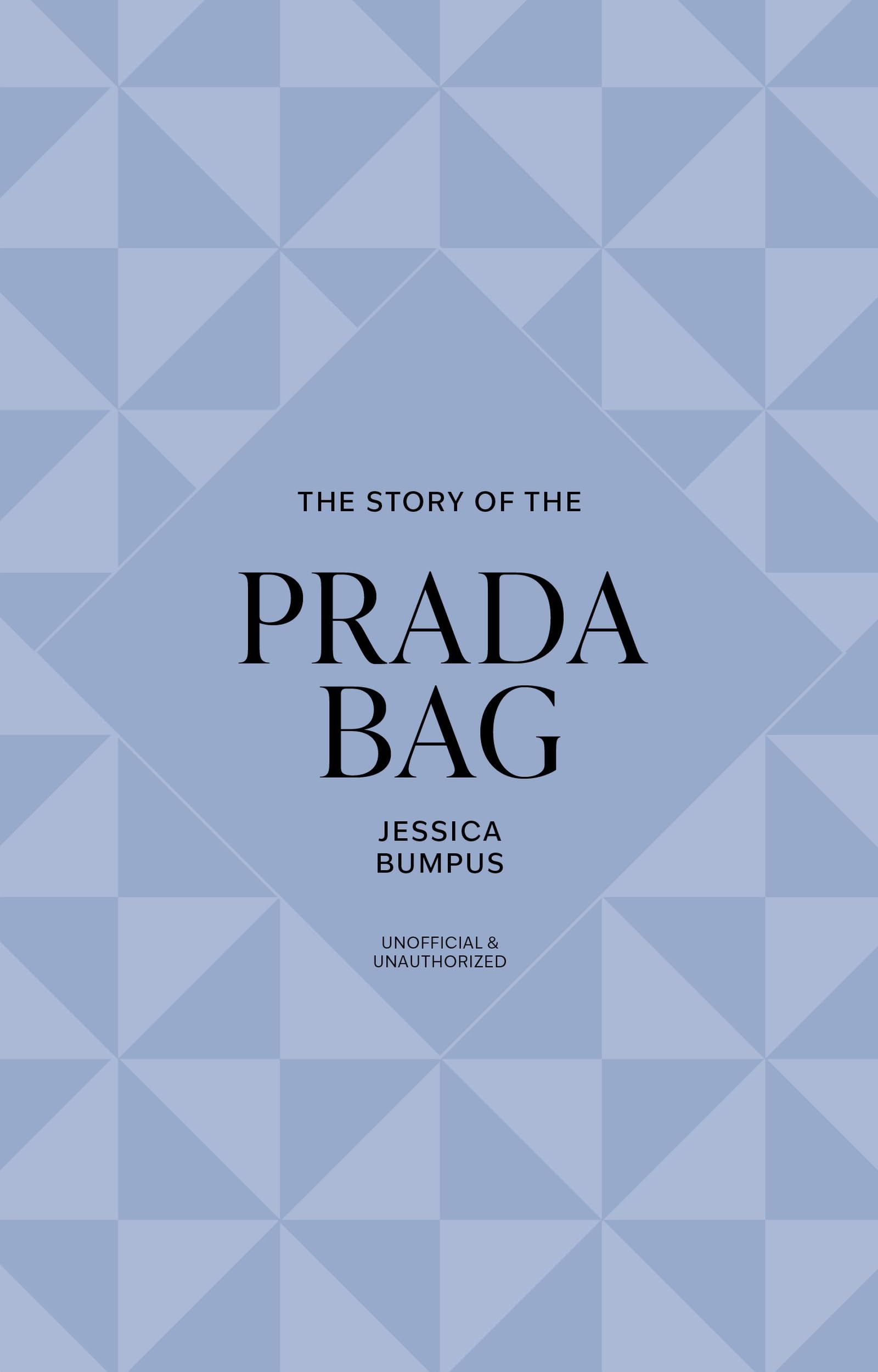 The Story of the Prada Bag: Timeless. Elegant. Iconic. (The Story of Fashion)