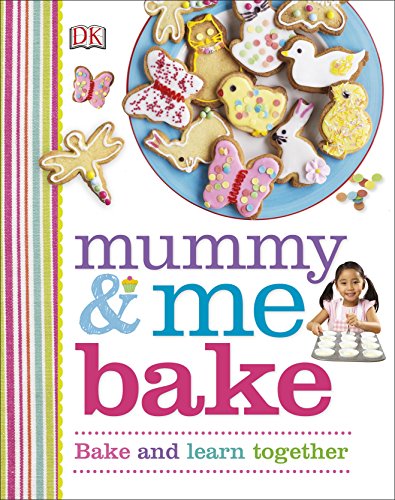 Mummy & Me Bake: Bake And Learn Together