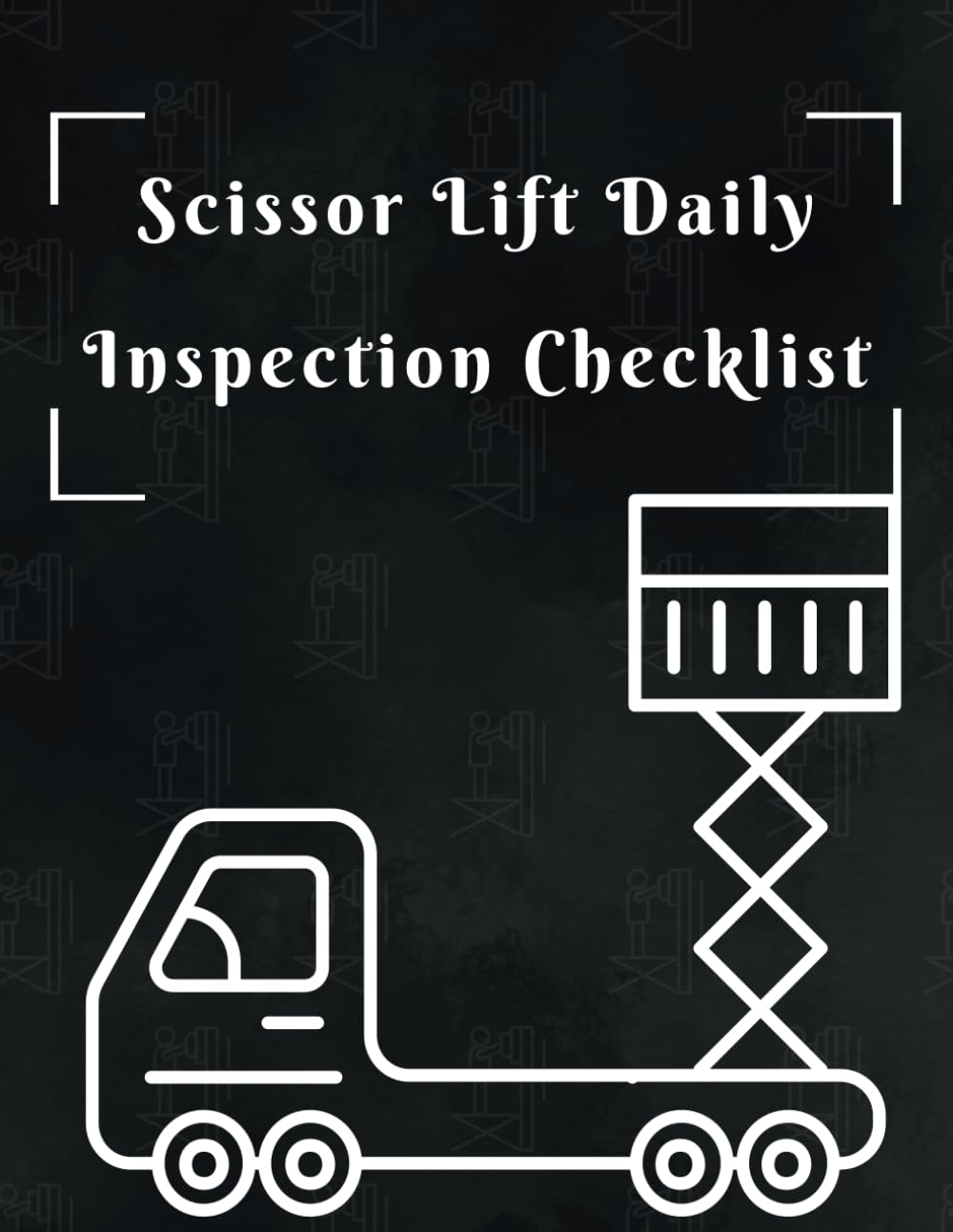 Scissor Lift Daily Inspection Checklist Enhance workplace safety with