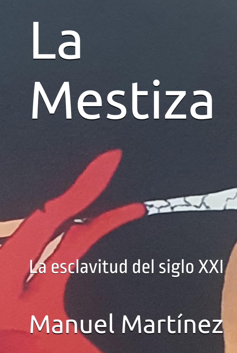 La Mestiza: La esclavitud del siglo XXI