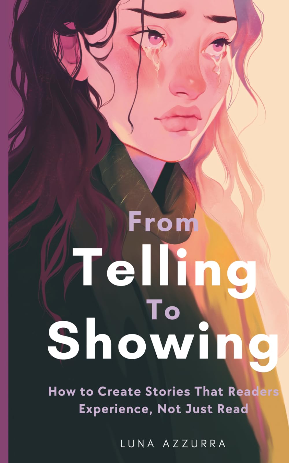 From Telling to Showing: How to Create Stories That Readers Experience, Not Just Read