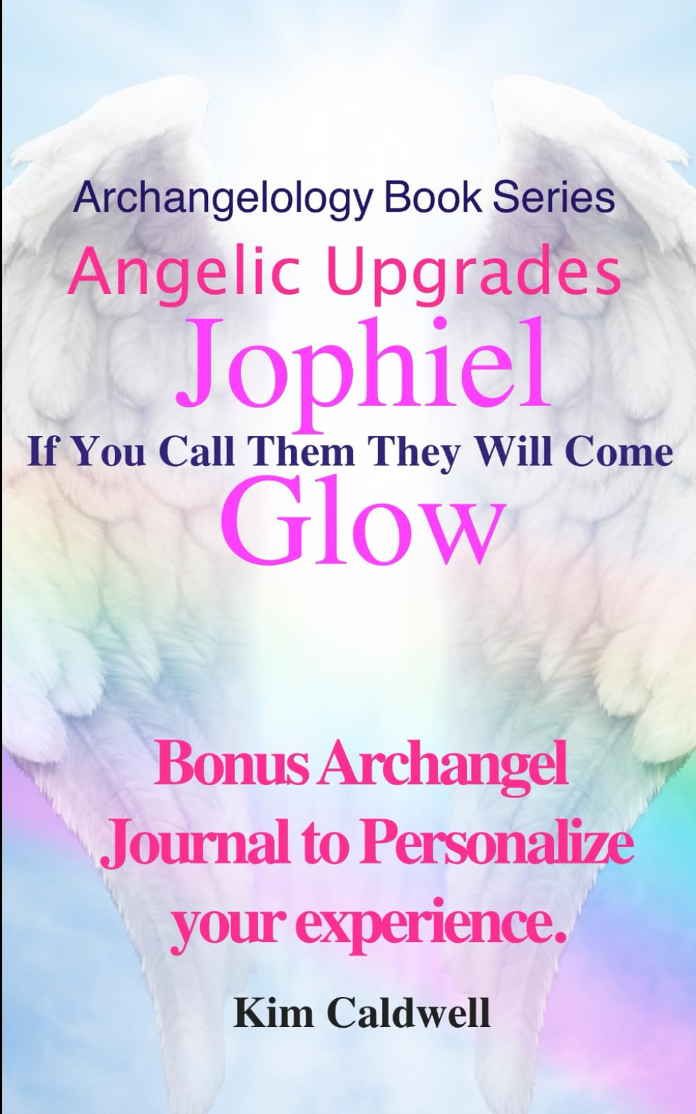 Archangelology, Jophiel, Glow: If You Call Them They Will Come (Archangelology Book Series)