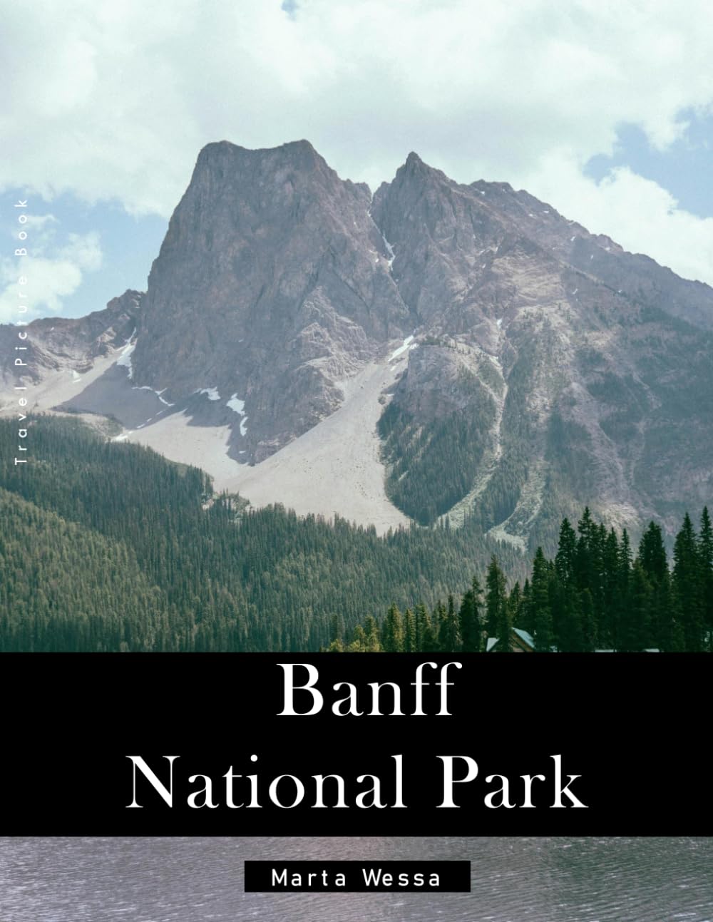 Banff National Park: A Perfect Coffee Table Picture Book - Travel and Tourism lovers Gift
