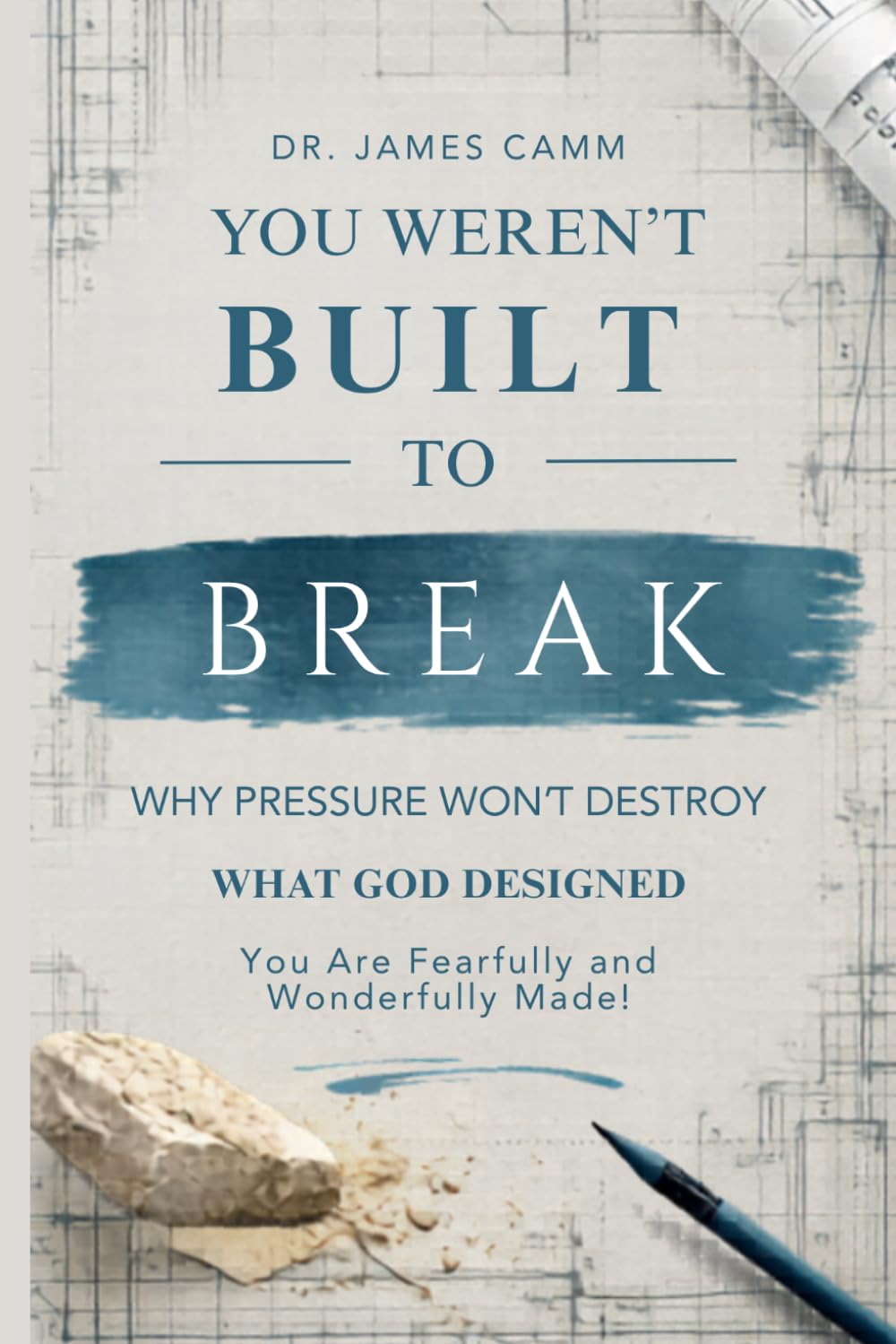 You Weren't Built to Break: Why Pressure Won't Destroy What God Designed