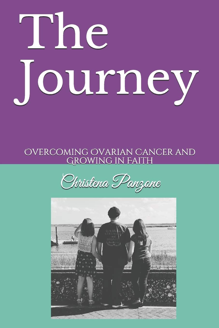 The Journey: Overcoming Ovarian Cancer and Growing in Faith