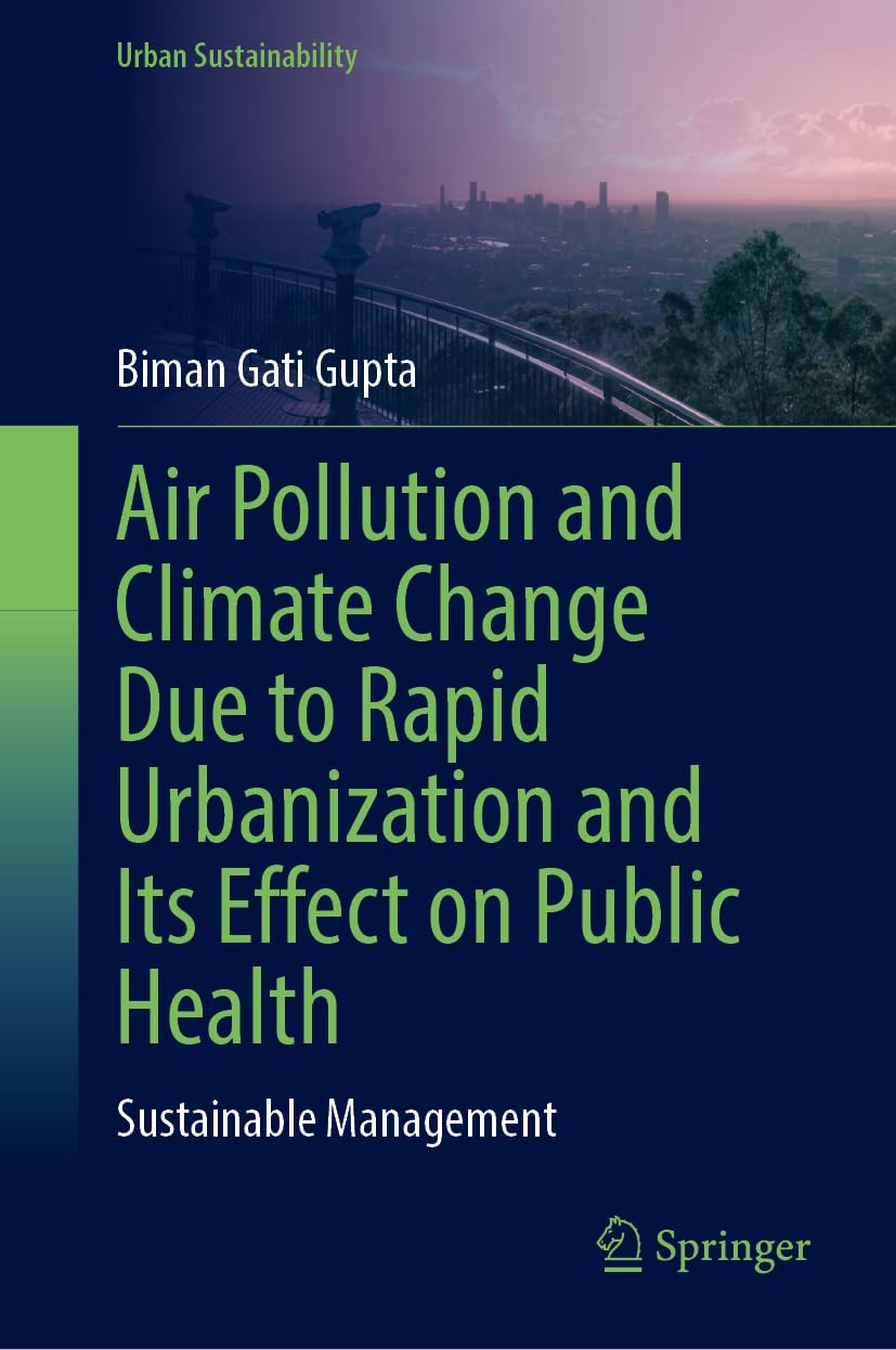 Air Pollution and Climate Change Due to Rapid Urbanization and Its Effect on Public Health: Sustainable Management (Urban Sustainability)